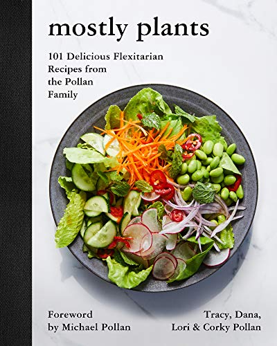 Mostly Plants: 101 Delicious Flexitarian Recipes from the Pollan Family von Harper